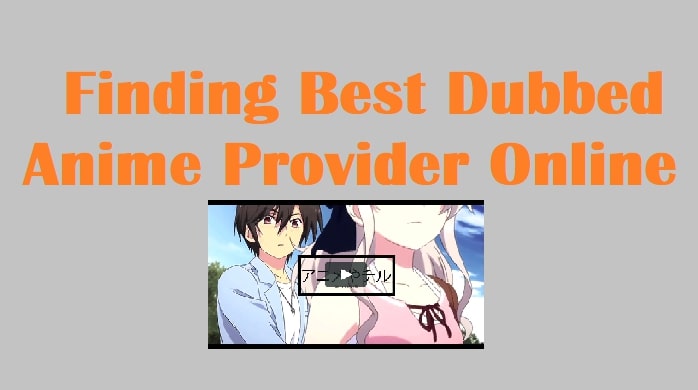 Finding-Best-Dubbed-Anime-Provider-Online
